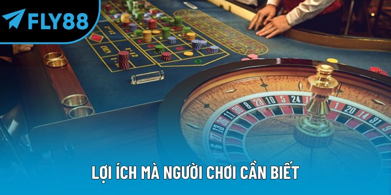 Lợi ích mà người chơi cần biết