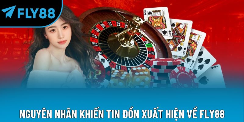 Nguyên nhân khiến tin đồn xuất hiện về Fly88